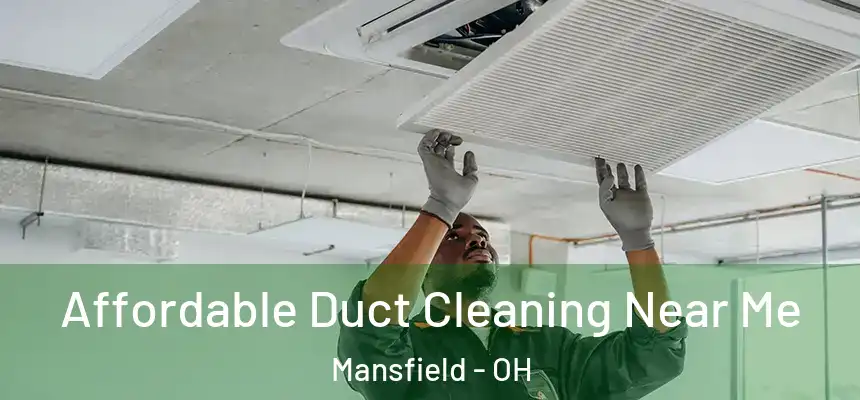  Affordable Duct Cleaning Near Me Mansfield - OH