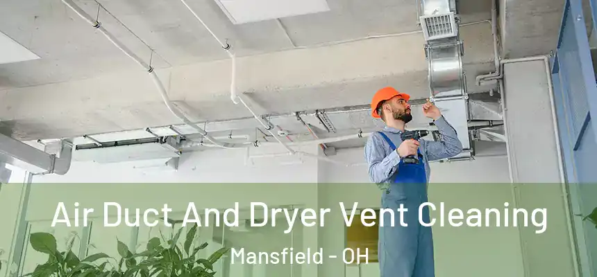  Air Duct And Dryer Vent Cleaning Mansfield - OH