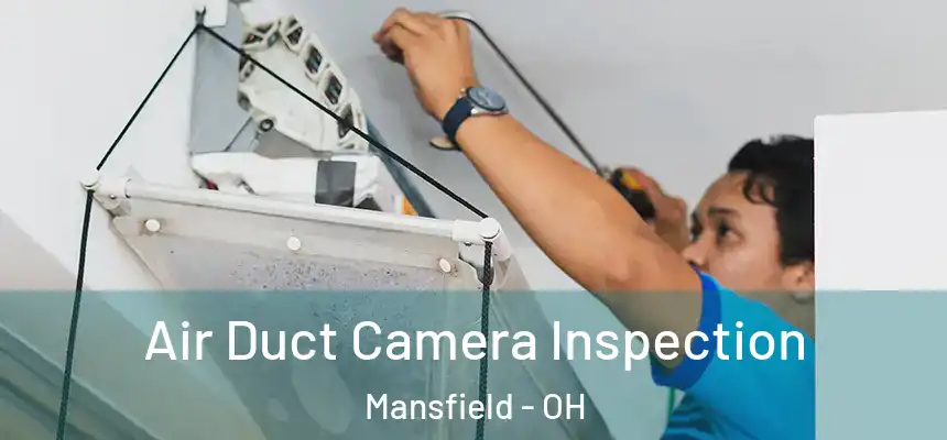  Air Duct Camera Inspection Mansfield - OH