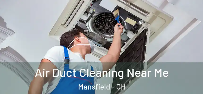  Air Duct Cleaning Near Me Mansfield - OH