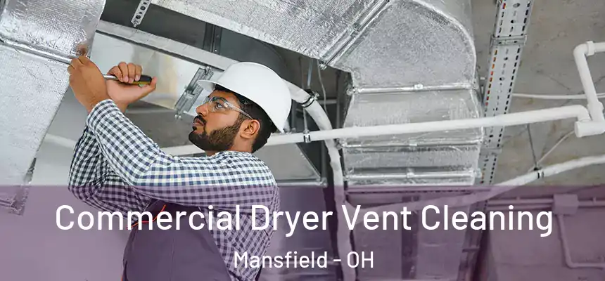  Commercial Dryer Vent Cleaning Mansfield - OH