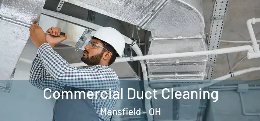  Commercial Duct Cleaning Mansfield - OH