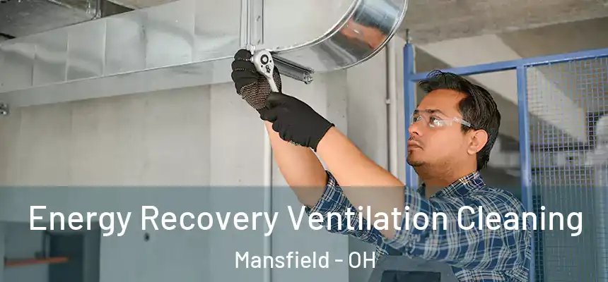  Energy Recovery Ventilation Cleaning Mansfield - OH