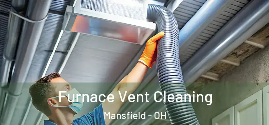  Furnace Vent Cleaning Mansfield - OH