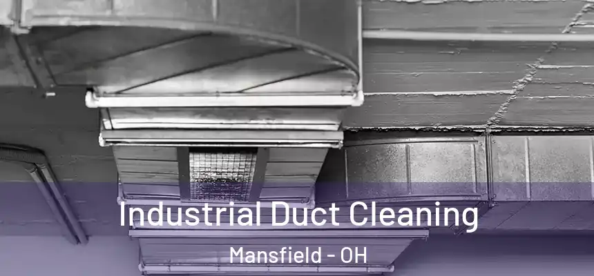  Industrial Duct Cleaning Mansfield - OH