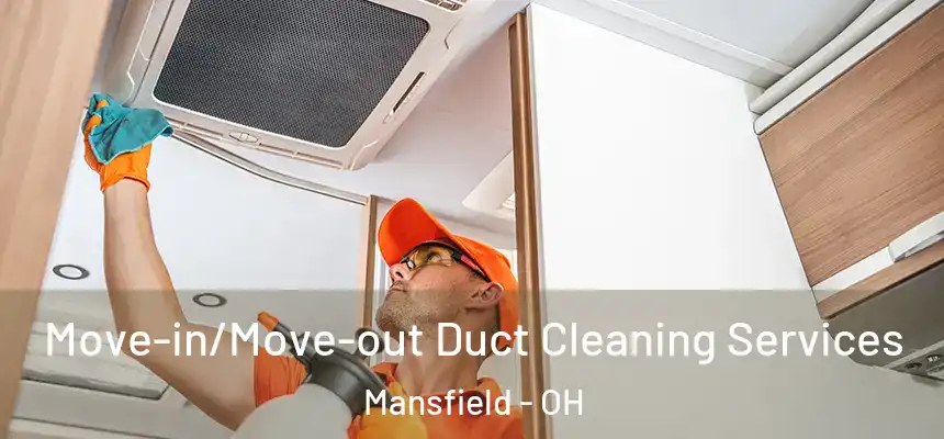  Move-in/Move-out Duct Cleaning Services Mansfield - OH