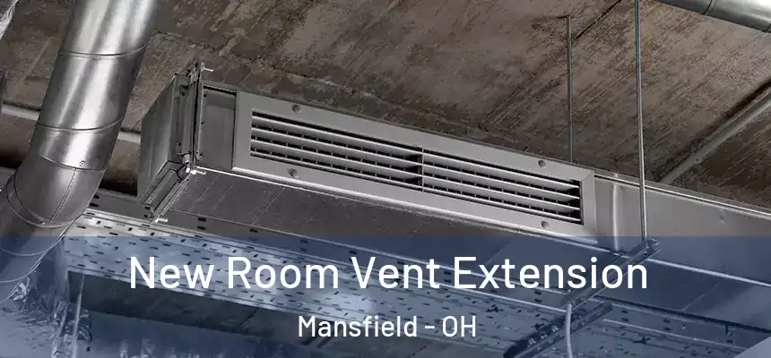  New Room Vent Extension Mansfield - OH