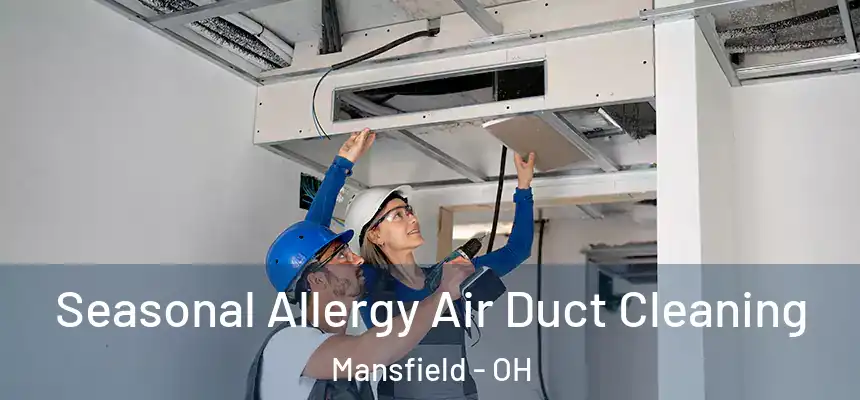  Seasonal Allergy Air Duct Cleaning Mansfield - OH