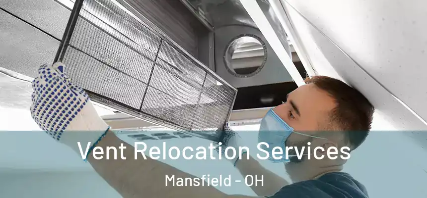  Vent Relocation Services Mansfield - OH