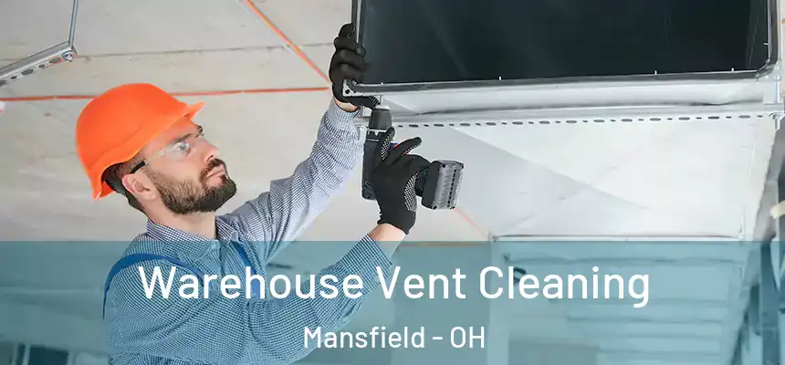  Warehouse Vent Cleaning Mansfield - OH
